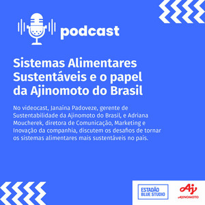 CONTEÚDO PATROCINADO: Sistemas Alimentares Sustentáveis e o papel da Ajinomoto do Brasil